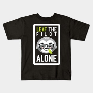 Funny Pilot Pun - Leaf me Alone - Gifts for Pilots Kids T-Shirt
